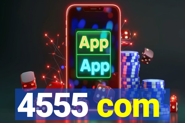 4555 com